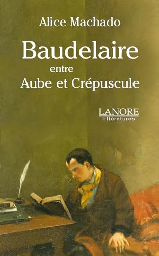 BAUDELAIRE ENTRE AUBE ET CREPUSCULE