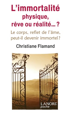 L'IMMORTALITE PHYSIQUE, REVE OU REALITE... ?