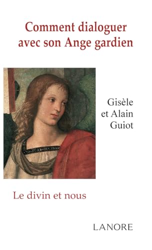 COMMENT DIALOGUER AVEC SON ANGE GARDIEN - LE DIVIN ET NOUS