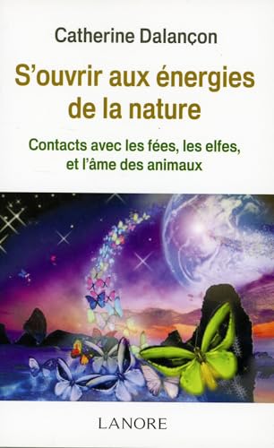 S'OUVRIR AUX ENERGIES DE LA NATURE - CONTACTS AVEC LES FEES, LES ELFES ET L'AME DES ANIMAUX - BROCHE
