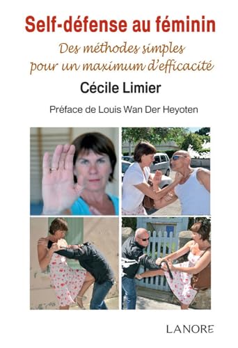 SELF-DEFENSE AU FEMININ - DES METHODES SIMPLES POUR UN MAXIMUM D'EFFICACITE
