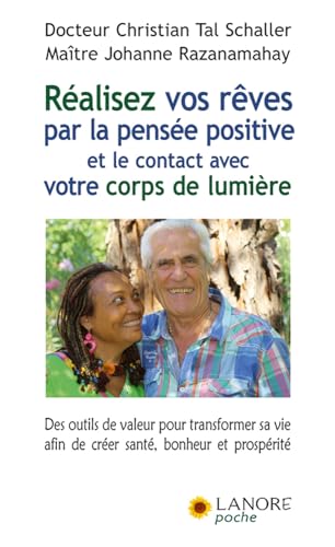 REALISEZ VOS REVES PAR LA PENSEE POSITIVE ET LE CONTACT AVEC VOTRE CORPS DE LUMIERE - DES OUTILS DE