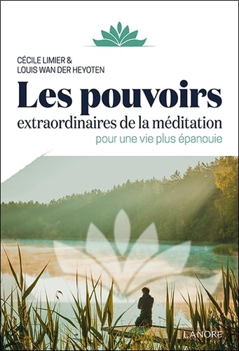 LES POUVOIRS EXTRAORDINAIRES DE LA MEDITATION POUR UNE VIE PLUS EPANOUIE