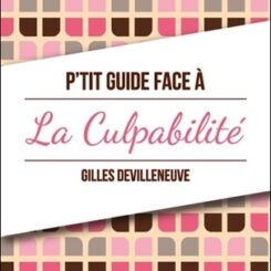 P'TIT GUIDE FACE A LA CULPABILITE