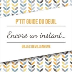 P'TIT GUIDE DU DEUIL ENCORE UN INSTANT