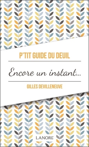 P'TIT GUIDE DU DEUIL ENCORE UN INSTANT