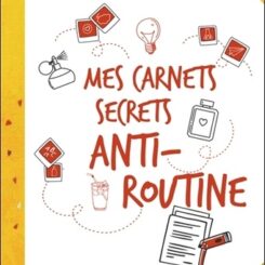 MES CARNETS SECRETS ANTI-ROUTINE