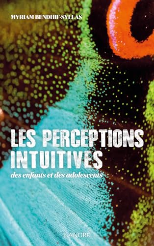 LES PERCEPTIONS INTUITIVES DES ENFANTS ET DES ADOLESCENTS