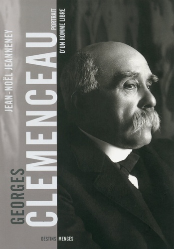 CLEMENCEAU, PORTRAIT D'UN HOMME LIBRE