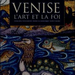 VENISE - L'ART ET LA FOI - L'ANCIEN TESTAMENT DANS LA BASILIQUE SAINT-MARC