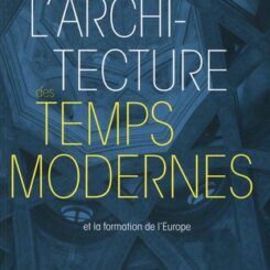 L'ARCHITECTURE DES TEMPS MODERNES ET LA FORMATION DE L'EUROPE