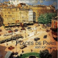 PLACES DE PARIS - XIXE - XXE SIECLE