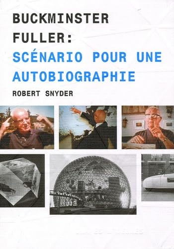 BUCKMINSTER FULLER : SCENARIO POUR UNE AUTOBIOGRAPHIE