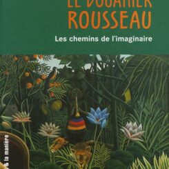 LE DOUANIER ROUSSEAU, LES CHEMINS