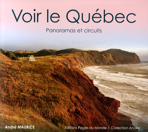 VOIR LE QUEBEC - PANORAMAS ET CIRCUITS