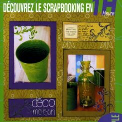 DECOUVREZ LE SCRAPBOOKING EN 1 HEURE