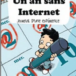 UN AN SANS INTERNET - JOURNAL D´UNE EXPERIENCE