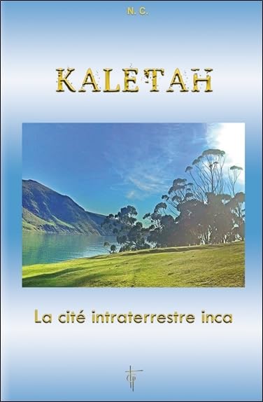 KALETAH - LA CITE INTRATERRESTRE INCA