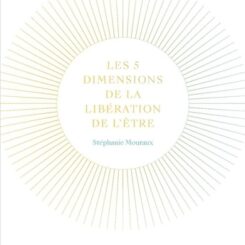 LES 5 DIMENSIONS DE LA LIBERATION DE L´ETRE