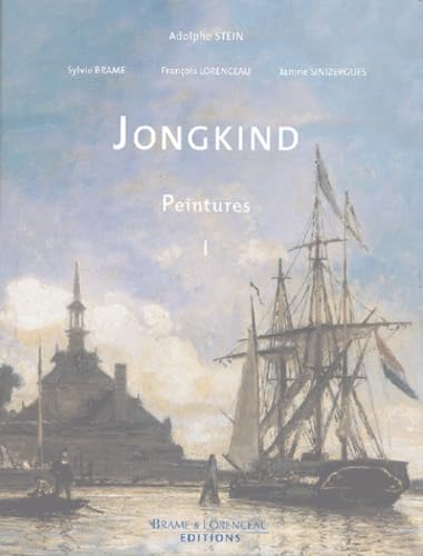 JONGKIND - CATALOGUE CRITIQUE DE L'ŒUVRE - PEINTURE