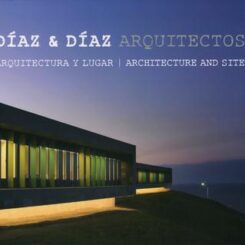DIAZ & DIAZ ARQUITECTOS - ARCHITECTURE AND SITE