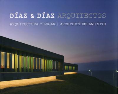 DIAZ & DIAZ ARQUITECTOS - ARCHITECTURE AND SITE
