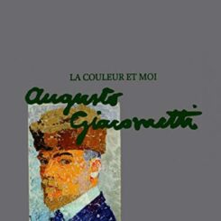 AUGUSTO GIACOMETTI - LA COULEUR ET MOI