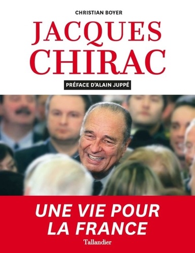 JACQUES CHIRAC - UNE VIE POUR LA FRANCE