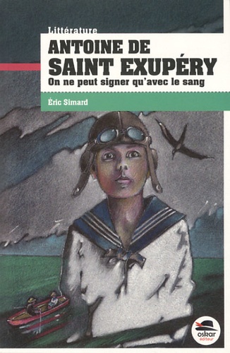 ANTOINE DE SAINT EXUPERY - ON NE PEUT SIGNER QU'AVEC LE SANG