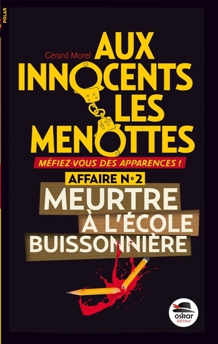 AUX INNOCENTS LES MENOTTES - MEURTRE A L'ECOLE BUISSONNIERE