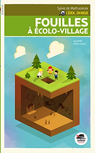 FOUILLES A ECOLO-VILLAGE - SERIE L'EDEN EN MIEUX