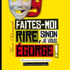 FAITES-MOI RIRE SINON JE VOUS EGORGE