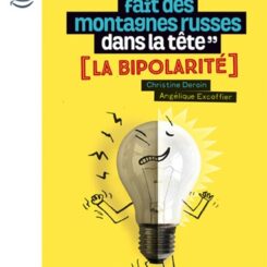 "MON PERE FAIT DES MONTAGNES RUSSES DANS SA TETE" - LA BIPOLARITE