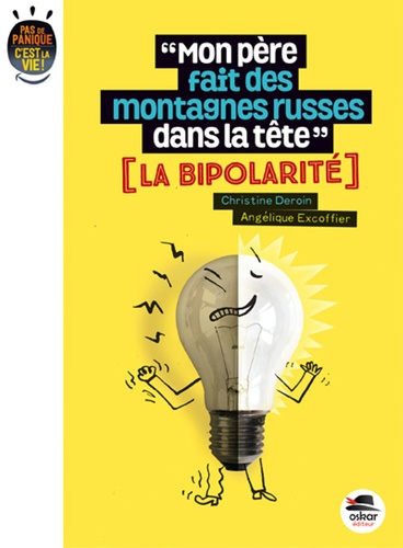 "MON PERE FAIT DES MONTAGNES RUSSES DANS SA TETE" - LA BIPOLARITE