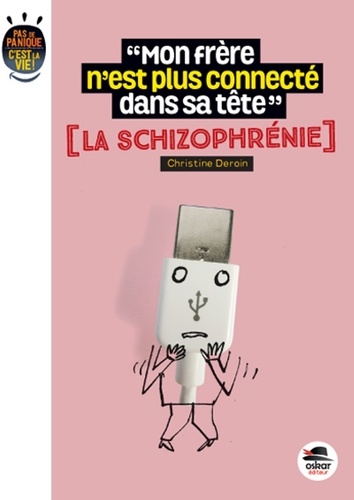 "MON FRERE N'EST PLUS CONNECTE DANS SA TETE" - LA SCHIZOPHRENIE