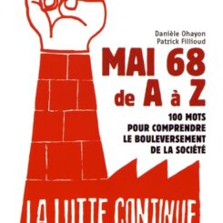 MAI 68 DE A A Z - 100 MOTS POUR COMPRENDRE LE BOULEVERSEMENT DE LA SOCIETE