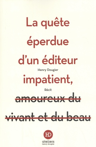 LA QUETE EPERDUE D'UN EDITEUR IMPATIENT