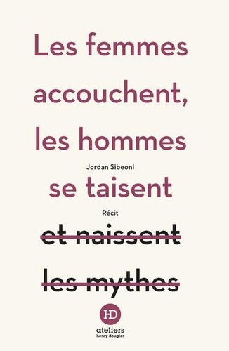 LES FEMMES ACCOUCHENT, LES HOMMES SE TAISENT