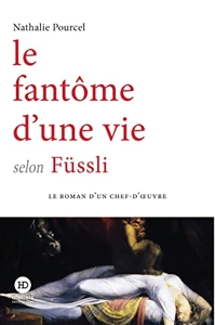 LE FANTOME D'UNE VIE SELON FUSSLI