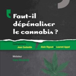 FAUT IL DEPENALISER LE CANNABIS ?