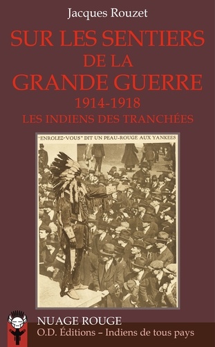 SUR LES SENTIERS DE LA GRANDE GUERRE - LES INDIENS DES TRANCHEES (1914-1918)