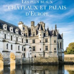 LES PLUS BEAUX CHATEAUX ET PALAIS D'EUROPE