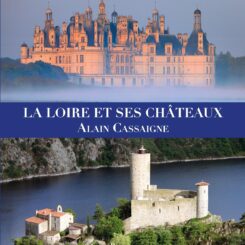 LA LOIRE ET SES CHATEAUX