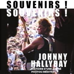 JOHNNY HALLYDAY - SOUVENIRS ! SOUVENIRS ! - HISTOIRE D'UNE AMITIE, PHOTOS INEDITES