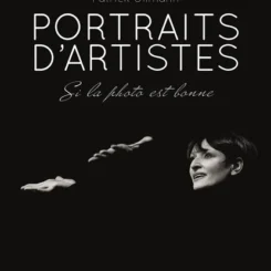 PORTRAITS D'ARTISTES - SI LA PHOTO EST BONNE