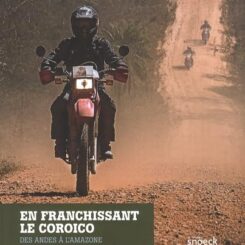 EN FRANCHISSANT LE COROICO - DES ANDES A L'AMAZONIE