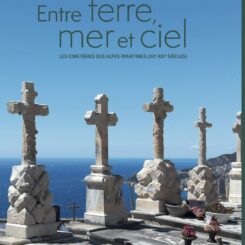 ENTRE TERRE, MER ET CIEL - LES CIMETIERES DES ALPES-MARITIMES(XII-XXI SIECLE)