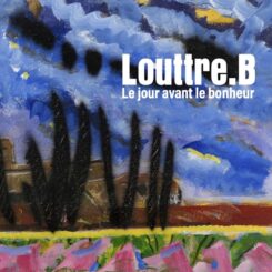 LOUTTRE.B - LE JOUR AVANT LE BONHEUR