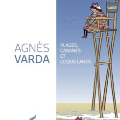 AGNES VARDA - PLAGES, CABANES ET COQUILLAGES.