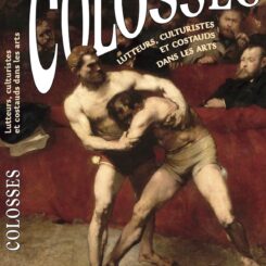 COLOSSES - LUTTEURS, CULTURISTES ET COSTAUDS DANS LES ARTS
